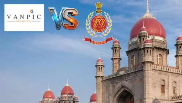 VANPIC Case Telangana High Court dismisses ED petition over attached properties